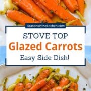 Two bright and colorful images showing a platter of stovetop glazed carrots cooked with honey, garlic, and thyme. A quick and easy side dish for holidays or weeknights.