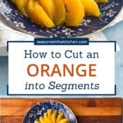 Hands holding an orange and slicing between membranes to release citrus segments. Blue patterned plate with finished orange Supremes illustrates how to segment an orange step by step.